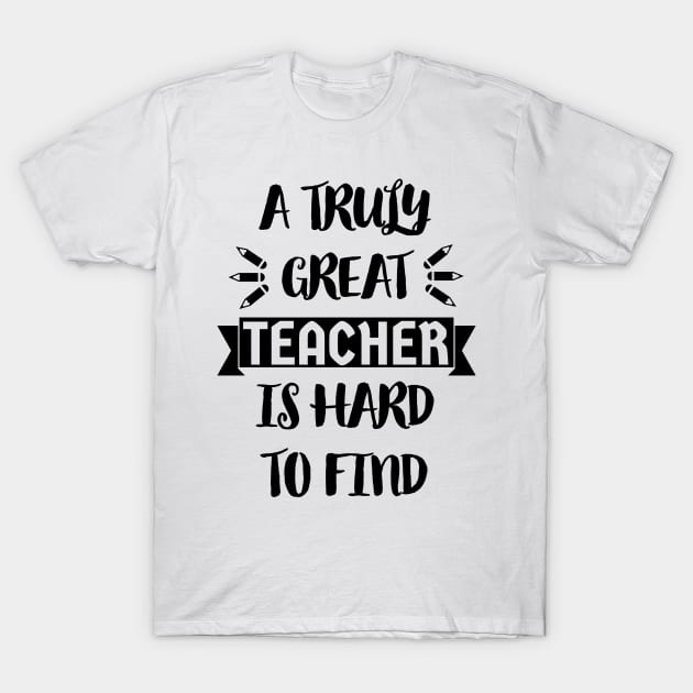 A Truly Great Teacher is Hard to Find - Typographic Design 2 T-Shirt by art-by-shadab